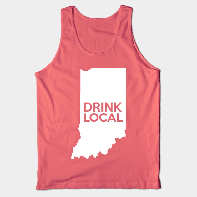 Indiana Drink Local IN Tank Top by mindofstate